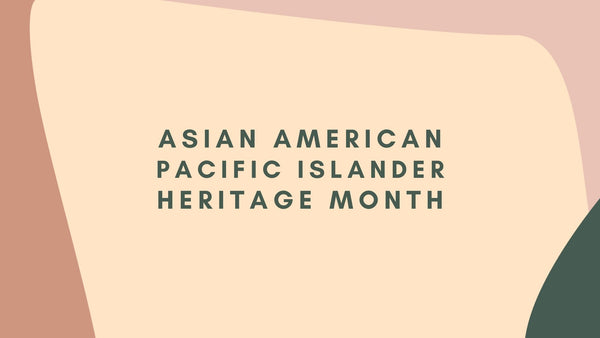 AAPI Heritage Month | Where We Come From